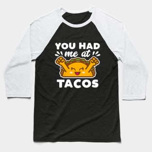 You Had Me At Tacos Kawaii Baseball T-Shirt